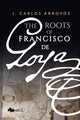 Book cover of: Roots of Francisco De Goya