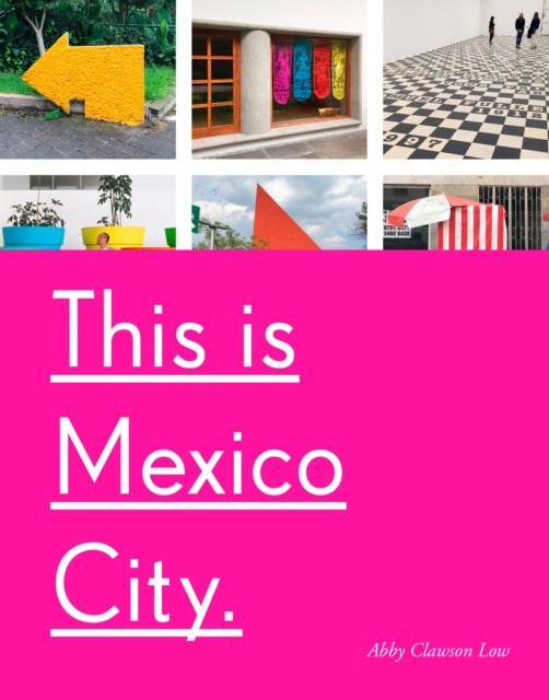 Book cover of: This Is Mexico City. By: Abby Clawson Low