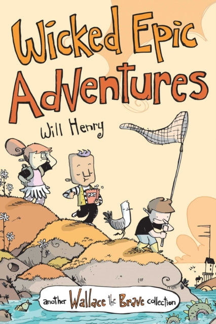 Book cover of: Wicked Epic Adventures. By: Will Henry