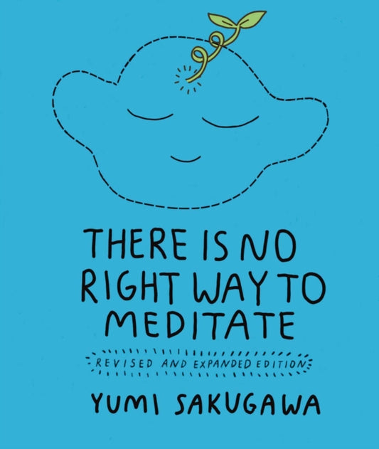 Book cover of: There Is No Right Way to Meditate. By: Yumi Sakugawa