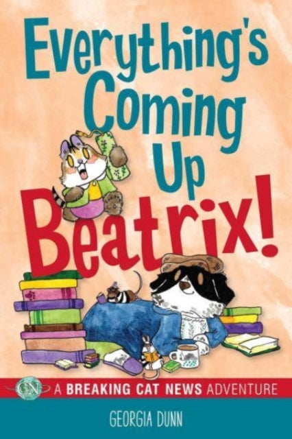 Book cover of: Everything's Coming Up Beatrix!. By: Georgia Dunn
