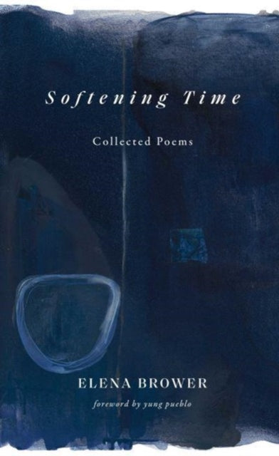 Book cover of: Softening Time. By: Elena Brower