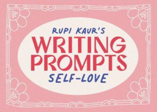 Book cover of: Rupi Kaur's Writing Prompts Self-Love
