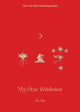 Book cover of: My Dear Wildflower. By: R. H. Sin