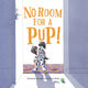 Book cover of: No Room for a Pup!. By: Elizabeth Suneby
