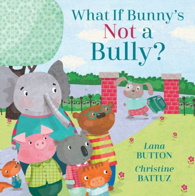Book cover of: What if Bunny's Not a Bully?. By: Lana Button