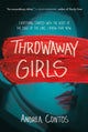 Book cover of: Throwaway Girls. By: Andrea Contos