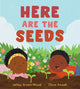 Book cover of: Here Are the Seeds. By: Janay Brown-Wood