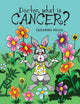 Book cover of: Doctor, what is Cancer?. By: Cassandra Gullia