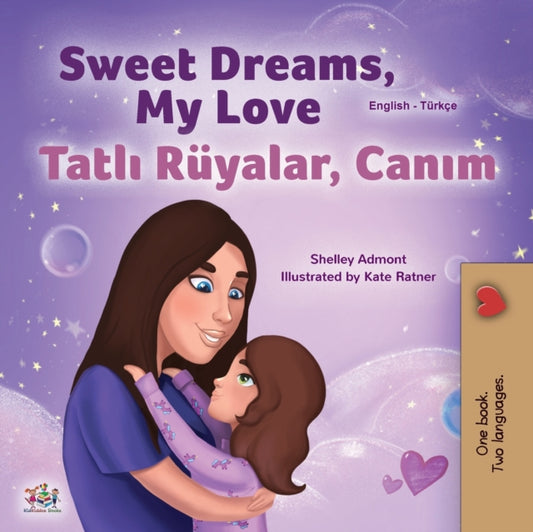 Book cover of: Sweet Dreams, My Love (English Turkish Bilingual Book for Kids)