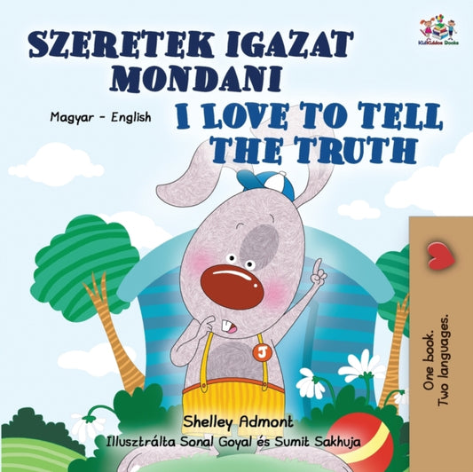 Book cover of: I Love to Tell the Truth (Hungarian English Bilingual Children's Book). By: Shelley Admont
