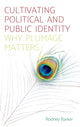 Book cover of: Cultivating Political and Public Identity. By: Rodney Barker