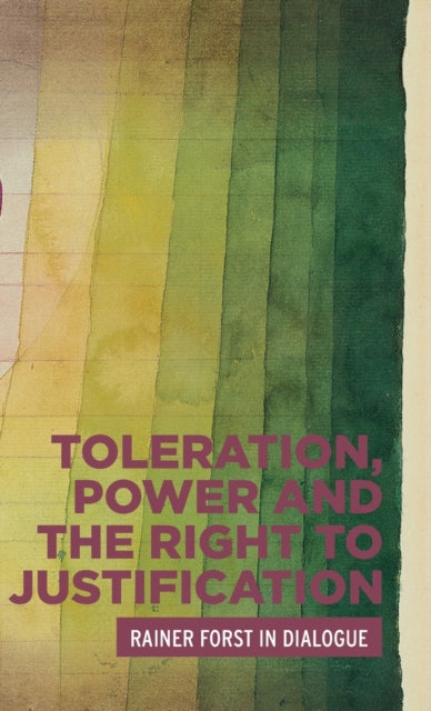 Book cover of: Toleration, Power and the Right to Justification. By: Rainer Forst