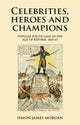 Book cover of: Celebrities, Heroes and Champions. By: Simon James Morgan