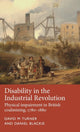 Book cover of: Disability in the Industrial Revolution. By: David Turner