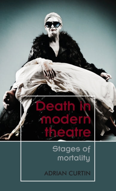 Book cover of: Death in Modern Theatre. By: Adrian Curtin