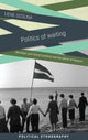 Book cover of: Politics of Waiting. By: Liene Ozolina