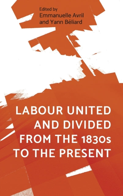 Book cover of: Labour United and Divided from the 1830s to the Present