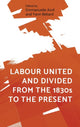 Book cover of: Labour United and Divided from the 1830s to the Present
