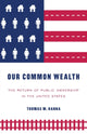 Book cover of: Our Common Wealth. By: Thomas M. Hanna