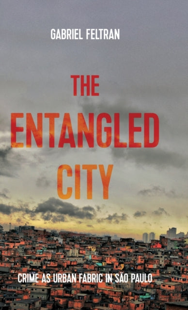 Book cover of: Entangled City. By: Gabriel Feltran