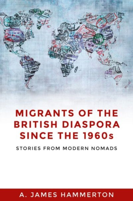 Book cover of: Migrants of the British Diaspora Since the 1960s. By: A. James Hammerton