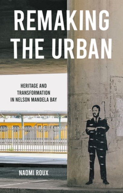 Book cover of: Remaking the Urban. By: Naomi Roux