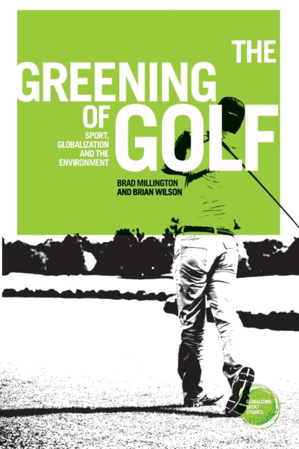 Book cover of: Greening of Golf. By: Brad Millington