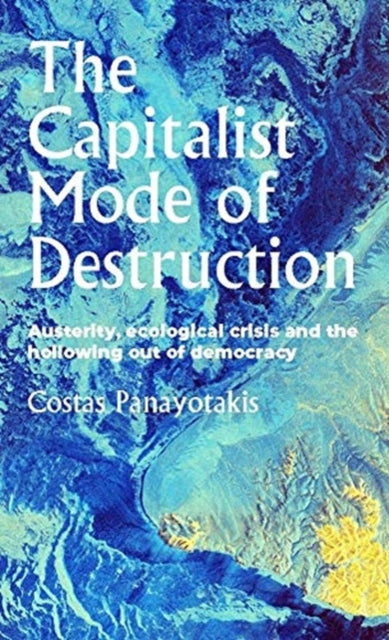 Book cover of: Capitalist Mode of Destruction. By: Costas Panayotakis