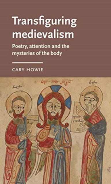 Book cover of: Transfiguring Medievalism. By: Cary Howie