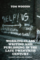 Book cover of: Working-Class Writing and Publishing in the Late Twentieth Century. By: Tom Woodin