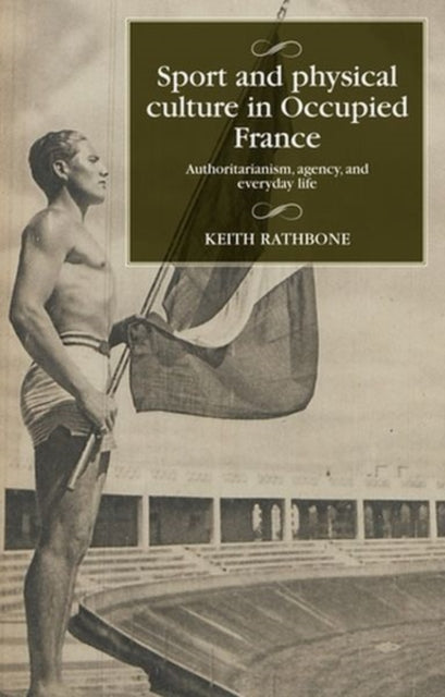 Book cover of: Sport and Physical Culture in Occupied France. By: Keith Rathbone