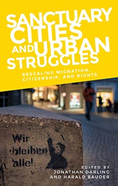 Book cover of: Sanctuary Cities and Urban Struggles. By: Jonathan Darling