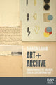 Book cover of: Art + Archive. By: Sara Callahan