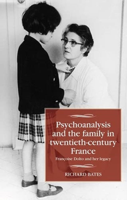 Book cover of: Psychoanalysis and the Family in Twentieth-Century France. By: Richard Bates