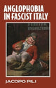 Book cover of: Anglophobia in Fascist Italy. By: Jacopo Pili