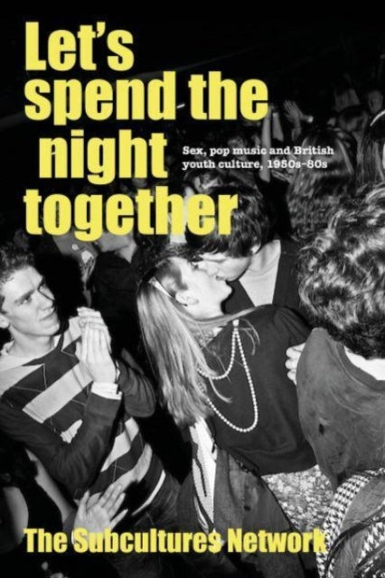 Book cover of: Let’S Spend the Night Together. By: Subcultures Network
