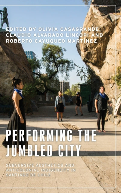 Book cover of: Performing the Jumbled City. By: Olivia Casagrande