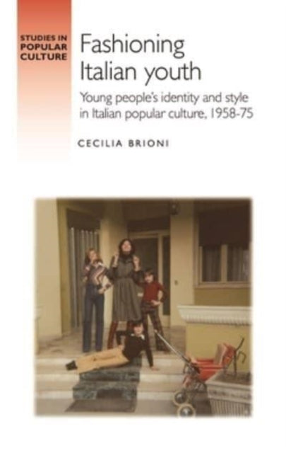 Book cover of: Fashioning Italian Youth. By: Cecilia Brioni