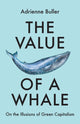 Value of a Whale, On the Illusions of Green Capitalism 9781526162632 Adrienne Buller