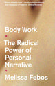 Book cover of: Body Work. By: Melissa Febos