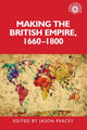 Book cover of: Making the British Empire, 1660–1800. By: Jason Peacey