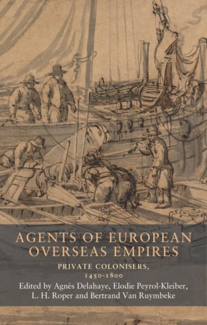 Book cover of: Agents of European Overseas Empires. By: Elodie Peyrol-Kleiber