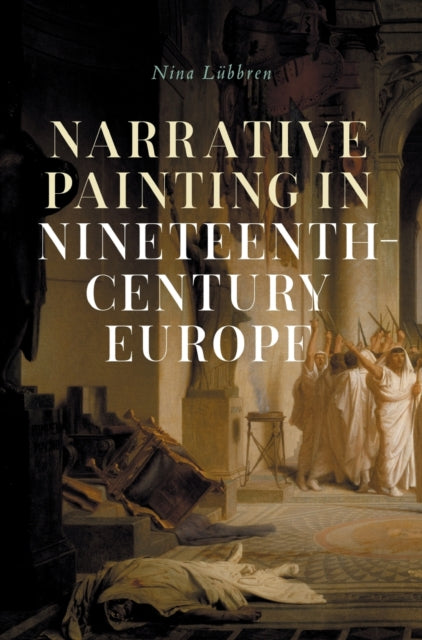 Book cover of: Narrative Painting in Nineteenth-Century Europe. By: Nina Lübbren