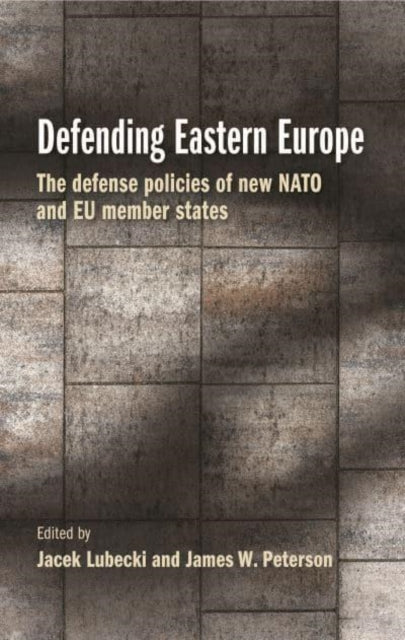 Book cover of: Defending Eastern Europe. By: Jacek Lubecki