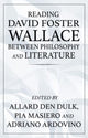 Book cover of: Reading David Foster Wallace Between Philosophy and Literature. By: Allard den Dulk