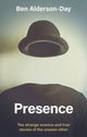 Book cover of: Presence. By: Ben Alderson-Day