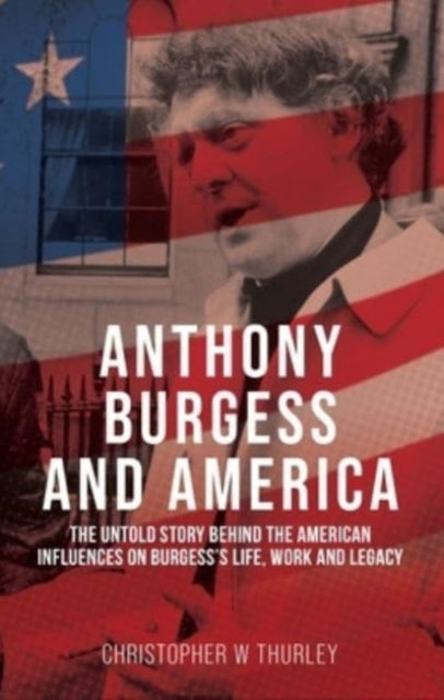 Book cover of: Anthony Burgess and America