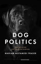 Book cover of: Dog Politics. By: Mariam Motamedi Fraser