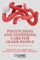 Book cover of: Politicising and Gendering Care for Older People. By: Anca Dohotariu